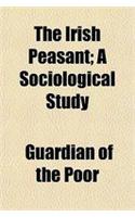 The Irish Peasant; A Sociological Study