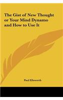 The Gist of New Thought or Your Mind Dynamo and How to Use It