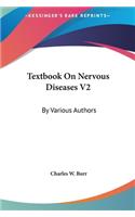 Textbook On Nervous Diseases V2