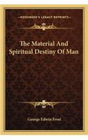 Material and Spiritual Destiny of Man
