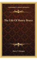 The Life of Henry Bruce