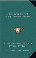 Glenaveril V2: Or the Metamorphoses (1885)
