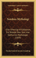 Nordens Mythologi: Eller Ofversigt Af Eddalaran, For Bildade Man, Som Icke Sjelfva Aro Mythologer (1839)(Spanish)