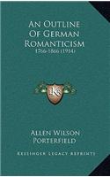 An Outline Of German Romanticism: 1766-1866 (1914)