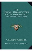The London Hermit's Tour To The York Festival