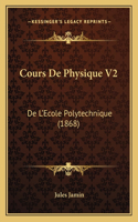 Cours De Physique V2: De L'Ecole Polytechnique (1868)