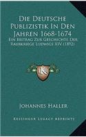 Deutsche Publizistik In Den Jahren 1668-1674