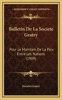 Bulletin De La Societe Gratry: Pour Le Maintien De La Paix Entre Les Nations (1909)