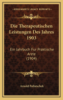 Die Therapeutischen Leistungen Des Jahres 1903