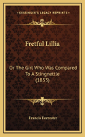 Fretful Lillia: Or The Girl Who Was Compared To A Stingnettle (1853)