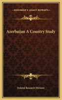 Azerbaijan A Country Study