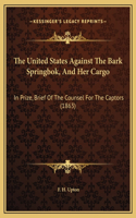 The United States Against The Bark Springbok, And Her Cargo