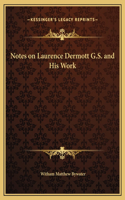 Notes on Laurence Dermott G.S. and His Work