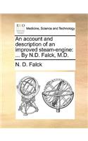 An Account and Description of an Improved Steam-Engine
