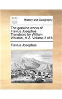 The Genuine Works of Flavius Josephus. Translated by William Whiston, M.A. Volume 3 of 6