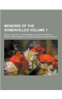 Memorie of the Somervilles; Being a History of the Baronial House of Somerville Volume 1