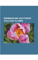 Birmingham-Southern College Alumni: Alexander Gelman, Bernard A. Monaghan, Bob Jones, Sr., Charles Brooks (Cartoonist), Charles Gaines, David Benck, F(English)