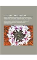 Citta del Chhattisgarh: Raipur, Bhilai Nagar, Raigarh, Bilaspur, Ambikapur, Dantewada, Jagdalpur, Rajnandgaon, Dalli-Rajhara, Jashpur Nagar(Italian)