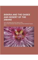 Biskra and the Oases and Desert of the Zibans; With Information for Travellers