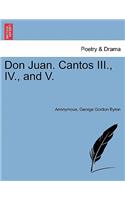 Don Juan. Cantos III., IV., and V.: (English)