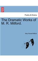 The Dramatic Works of M. R. Mitford.: (English)