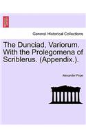 The Dunciad, Variorum. with the Prolegomena of Scriblerus. (Appendix.).: (English)