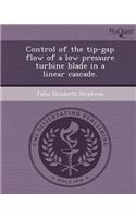 Control of the Tip-Gap Flow of a Low Pressure Turbine Blade in a Linear Cascade