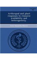 Arthropod and Plant Responses to Resource Availability and Heterogeneity