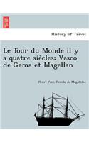 Le Tour Du Monde Il y a Quatre Sie Cles; Vasco de Gama Et Magellan