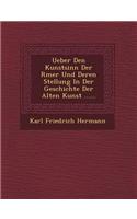 Ueber Den Kunstsinn Der R Mer Und Deren Stellung in Der Geschichte Der Alten Kunst ......: (German)