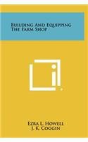 Building And Equipping The Farm Shop