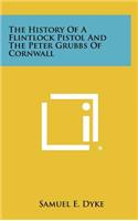 The History of a Flintlock Pistol and the Peter Grubbs of Cornwall: (English)