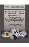 Nathaniel A. Denman Et Al., Petitioners, V. William Wertz Et Al. U.S. Supreme Court Transcript of Record with Supporting Pleadings