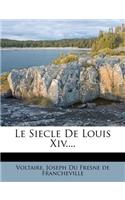 Le Siecle De Louis Xiv....