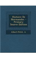 Histoire De Normandie; - Primary Source Edition