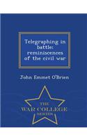 Telegraphing in Battle; Reminiscences of the Civil War - War College Series