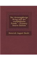 Der Dreissigjahrige Krieg Und Der Westphalische Friede. - Primary Source Edition