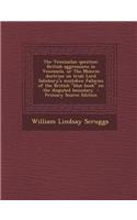 The Venezuelan Question: British Aggressions in Venezuela, or the Monroe Doctrine on Trial; Lord Salisbury's Mistakes; Fallacies of the British