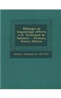 Melanges de Linguistique Offerts A M. Ferdinand de Saussure - Primary Source Edition