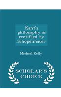 Kant's Philosophy as Rectified by Schopenhauer - Scholar's Choice Edition