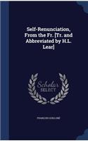 Self-Renunciation, From the Fr. [Tr. and Abbreviated by H.L. Lear]
