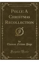 Polly: A Christmas Recollection (Classic Reprint)
