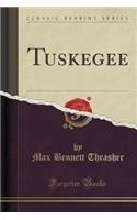 Tuskegee (Classic Reprint)