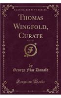 Thomas Wingfold, Curate, Vol. 3 of 3 (Classic Reprint)