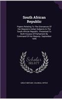 South African Republic: Papers Relating To The Grievances Of Her Majesty's Indian Subjects In The South African Republic. Presented To Both Houses Of Parliament By Command 