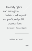 Property Rights and Managerial Decisions in For-Profit, Non-Profit and Public Organizations