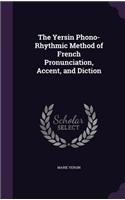 Yersin Phono-Rhythmic Method of French Pronunciation, Accent, and Diction