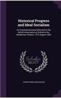 Historical Progress and Ideal Socialism: An Evening Discourse Delivered to the British Association at Oxford in the Sheldonian Theatre, 13Th August 1894(English)