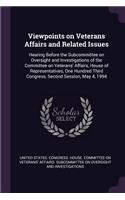 Viewpoints on Veterans Affairs and Related Issues: Hearing Before the Subcommittee on Oversight and Investigations of the Committee on Veterans' Affairs, House of Representatives, One Hundred Third C