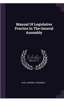 Manual Of Legislative Practice In The General Assembly